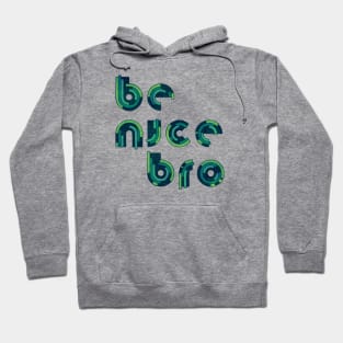 Be Nice Hoodie